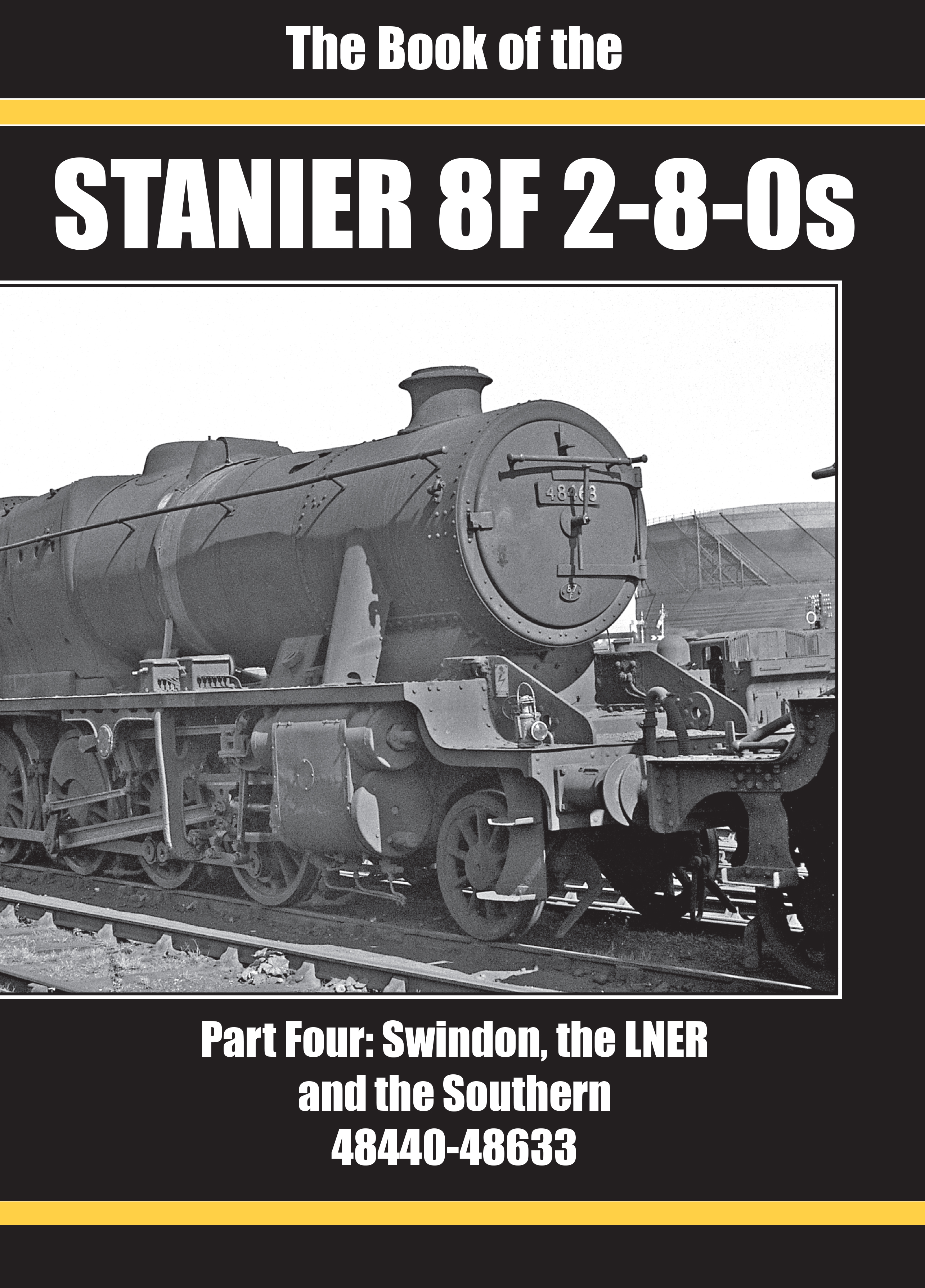 The Book of the Stanier 8F 2-8-0s Part 4: Swindon, the LNER and the Southern 48440-48633